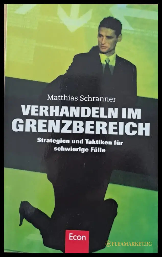 Verhandeln im Grenzbereich. Strategien und Taktiken fur schwierige Falle - Книги