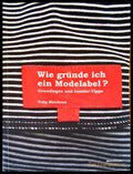 Wie grunde ich ein modelabel? - Книги