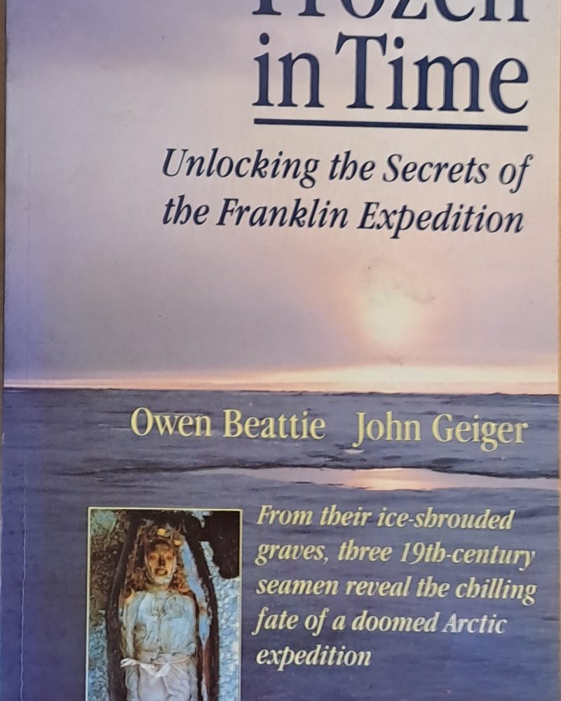 Frozen in Time. Unlocking the Secrets of the Franklin Expedition