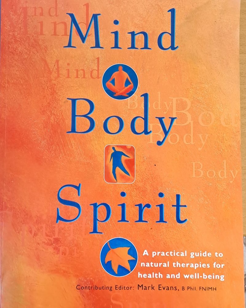 Mind, body, spirit. A practical guide to natural therapies for health and well-being