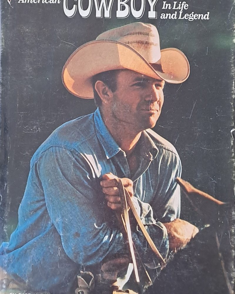 The American Cowboy in Life and Legend