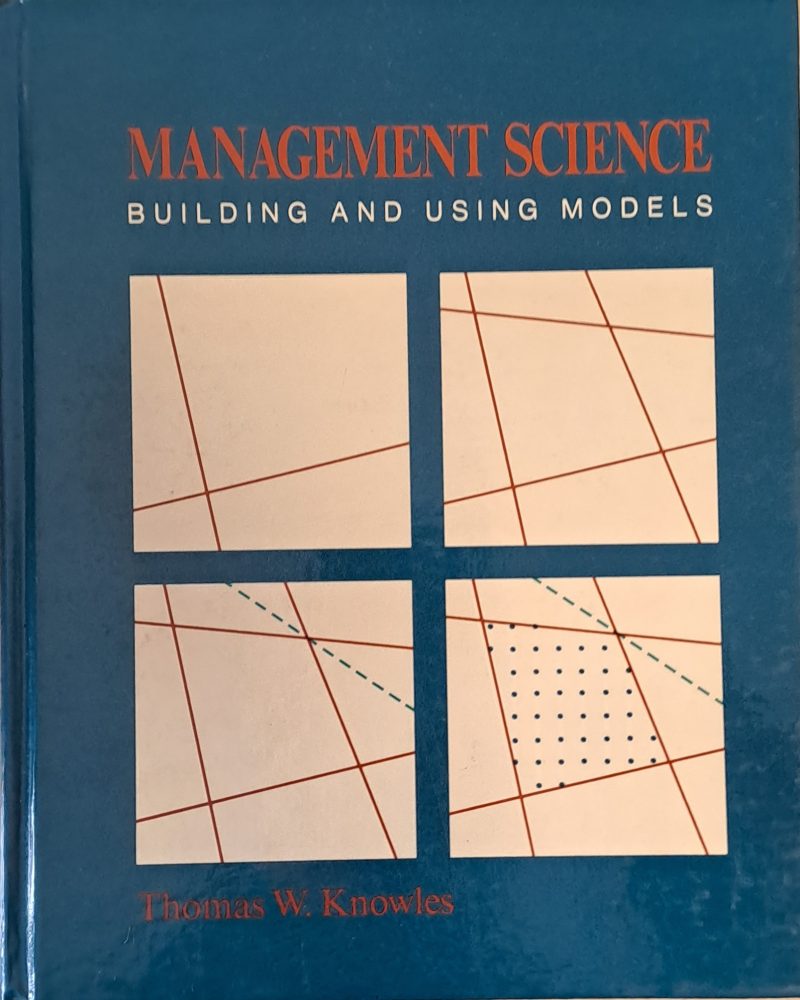 Management Science. Building and using models