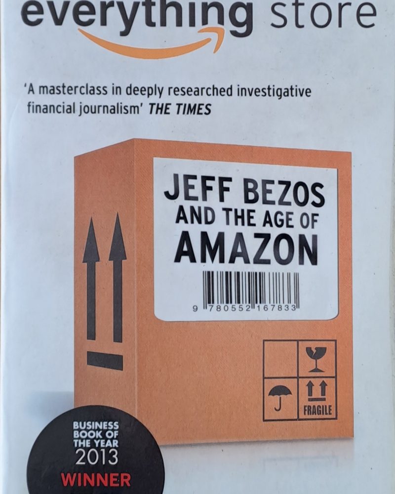 The Everything store. Jeff Bezos and the Age of Amazon