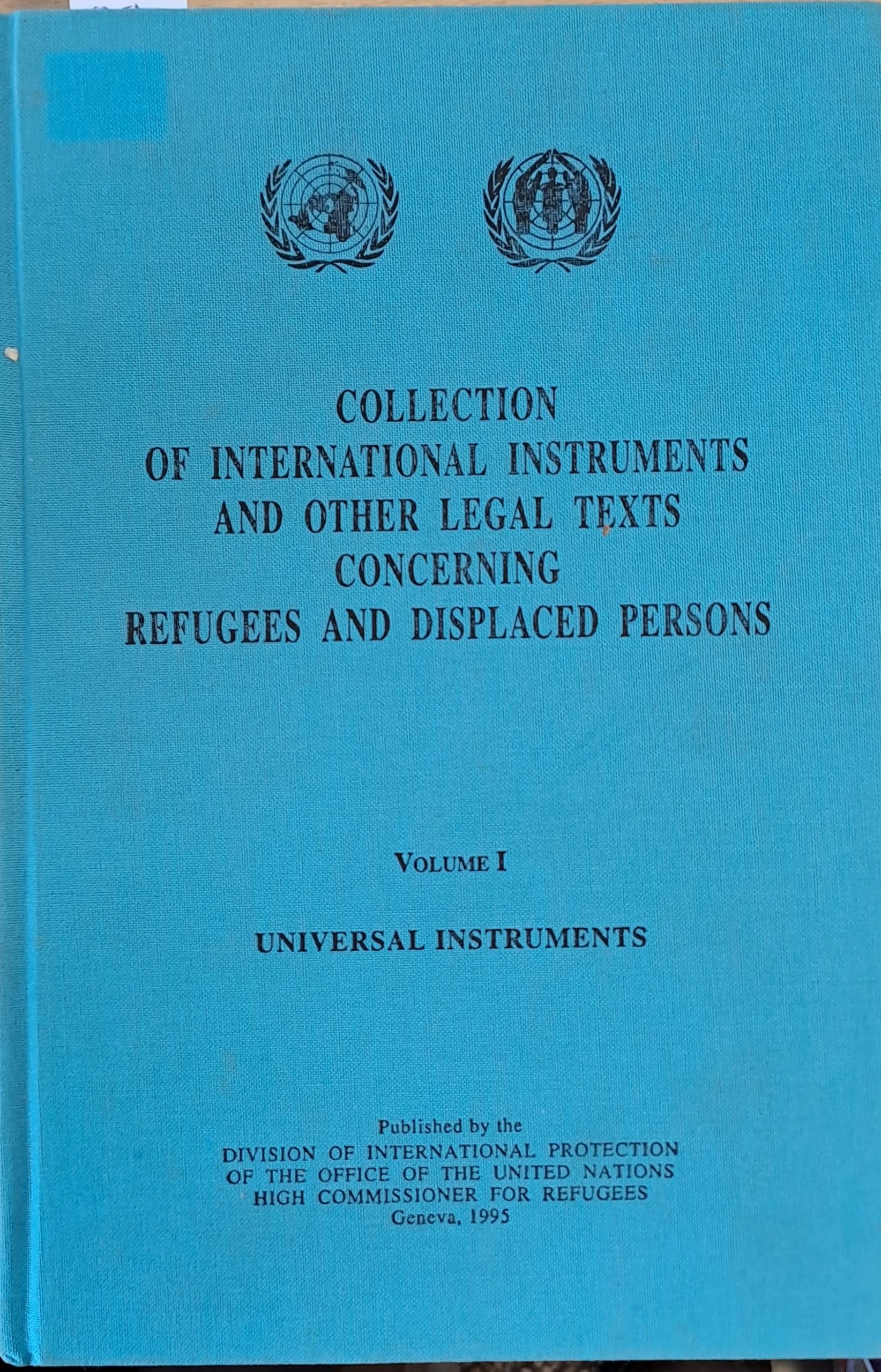 Collection of International Instruments and Other Legal Texts Concerning Refugees and Displaced Persons, Volume I and II